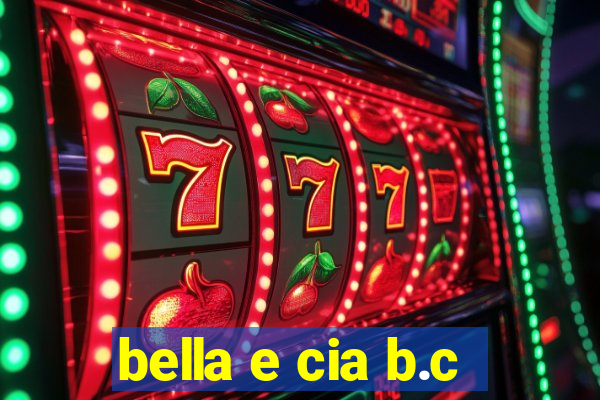 bella e cia b.c